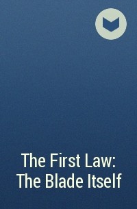  - The First Law: The Blade Itself