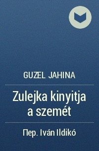 Guzel Jahina - Zulejka kinyitja a szemét