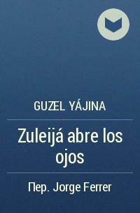 Guzel Yájina - Zuleijá abre los ojos