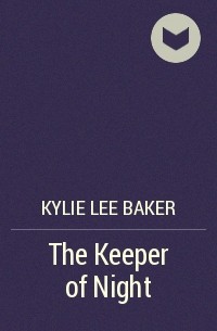 Кайли Ли Бейкер - The Keeper of Night