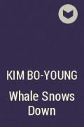 Kim Bo-Young - Whale Snows Down
