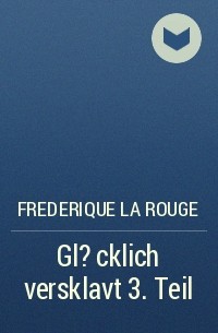 Frederique La Rouge - Gl?cklich versklavt 3. Teil