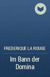 Frederique La Rouge - Im Bann der Domina