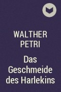Walther Petri - Das Geschmeide des Harlekins