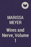 Marissa Meyer - Wires and Nerve, Volume 1