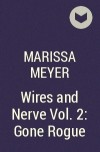 Marissa Meyer - Wires and Nerve Vol. 2: Gone Rogue