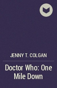 Jenny T. Colgan - Doctor Who: One Mile Down