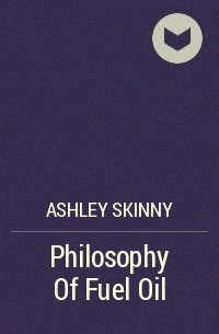 Ashley Skinny - Philosophy Of Fuel Oil