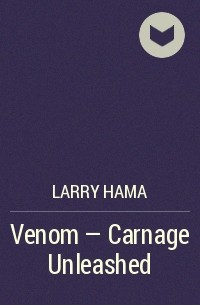 Larry Hama - Venom — Carnage Unleashed