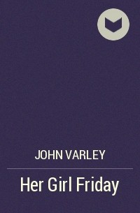 John Varley - Her Girl Friday