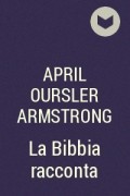 April Oursler Armstrong - La Bibbia racconta