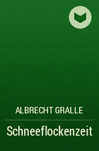 Albrecht Gralle - Schneeflockenzeit