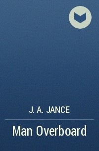 J. A. Jance - Man Overboard