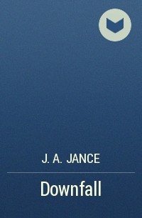 J. A. Jance - Downfall