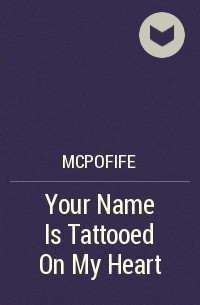 mcpofife - Your Name Is Tattooed On My Heart