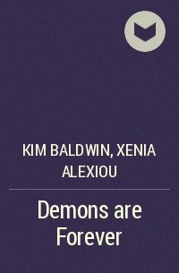 Kim Baldwin, Xenia Alexiou - Demons are Forever