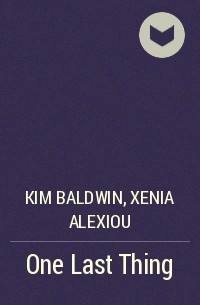 Kim Baldwin, Xenia Alexiou - One Last Thing