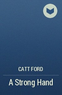 Catt Ford - A Strong Hand
