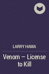 Larry Hama - Venom — License to Kill