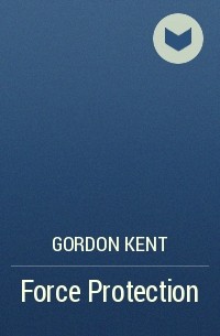 Gordon  Kent - Force Protection