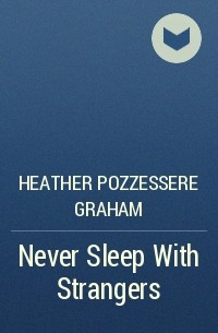 Хизер Грэм - Never Sleep With Strangers