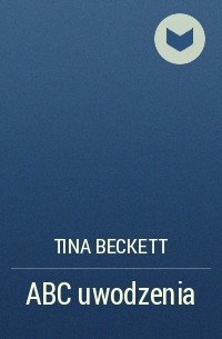 Tina  Beckett - ABC uwodzenia
