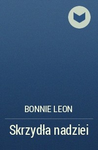 Bonnie  Leon - Skrzydła nadziei
