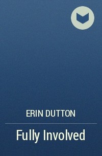 Erin Dutton - Fully Involved