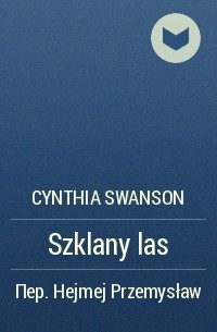 Синтия Суонсон - Szklany las