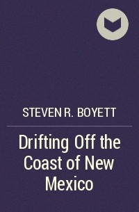 Steven R. Boyett - Drifting Off the Coast of New Mexico