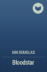 Ian Douglas - Bloodstar