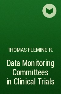 Thomas Fleming R. - Data Monitoring Committees in Clinical Trials