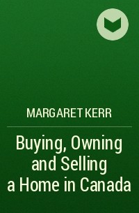 Margaret  Kerr - Buying, Owning and Selling a Home in Canada