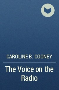Caroline B. Cooney - The Voice on the Radio