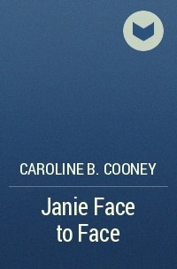 Caroline B. Cooney - Janie Face to Face