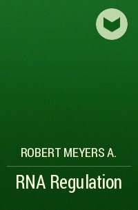 Robert Meyers A. - RNA Regulation