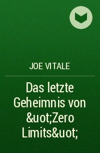 Джо Витале - Das letzte Geheimnis von &uot;Zero Limits&uot;