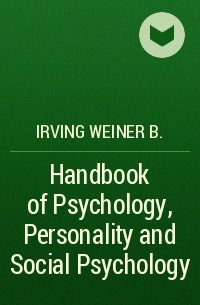 Irving Weiner B. - Handbook of Psychology, Personality and Social Psychology