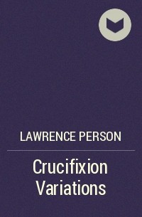 Lawrence Person - Crucifixion Variations