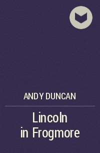 Andy Duncan - Lincoln in Frogmore
