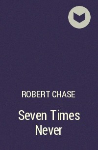 Robert Chase - Seven Times Never