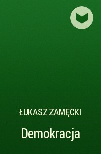 Łukasz Zamęcki - Demokracja