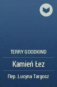 Terry Goodkind - Kamień Łez