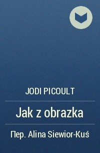 Джоди Пиколт - Jak z obrazka