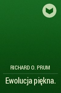 Ричард Прам - Ewolucja piękna.