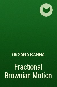 Oksana Banna - Fractional Brownian Motion