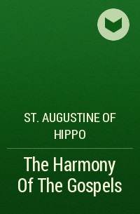 Аврелий Августин - The Harmony Of The Gospels