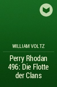 Уильям Вольц - Perry Rhodan 496: Die Flotte der Clans