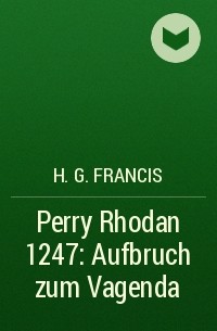 Х. Г. Фрэнсис - Perry Rhodan 1247: Aufbruch zum Vagenda