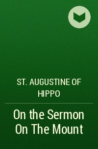 Аврелий Августин - On the Sermon On The Mount